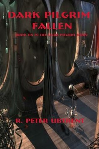 Cover of Dark Pilgrim Fallen : Book Six of the Dark Pilgrim Series