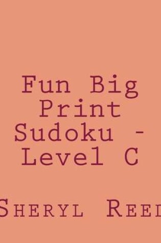 Cover of Fun Big Print Sudoku - Level C