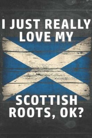 Cover of I Just Really Like Love My Scottish Roots