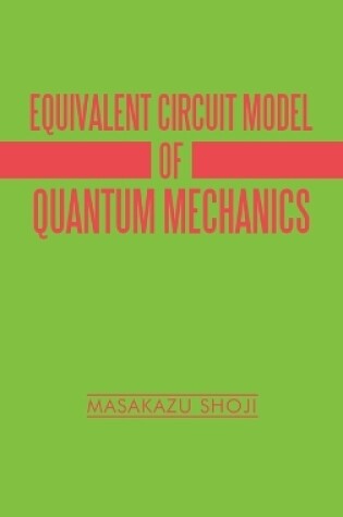 Cover of Equivalent Circuit Model of Quantum Mechanics