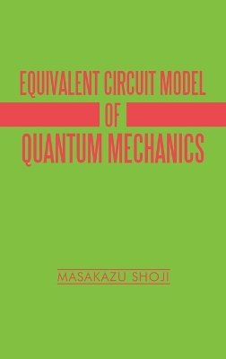 Book cover for Equivalent Circuit Model of Quantum Mechanics