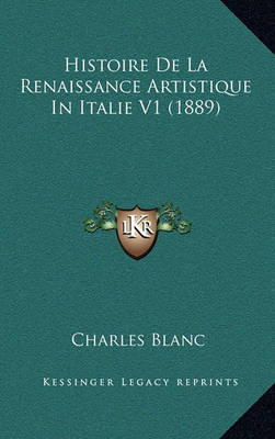 Book cover for Histoire de La Renaissance Artistique in Italie V1 (1889)