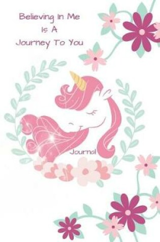 Cover of Believing in Me Is a Journey to You Journal