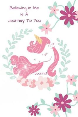 Book cover for Believing in Me Is a Journey to You Journal