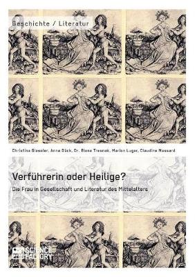 Book cover for Verfuhrerin oder Heilige? Die Frau in Gesellschaft und Literatur des Mittelalters