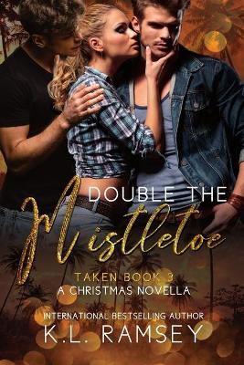 Cover of Double The Mistletoe- A Christmas Novella