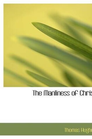 Cover of The Manliness of Christ