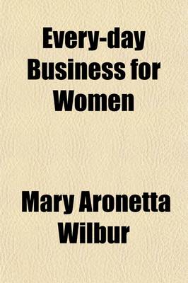 Book cover for Every-Day Business for Women; A Manual for the Uninitiated