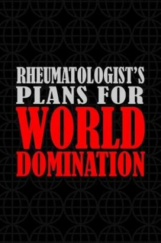 Cover of Rheumatologist's Plans For World Domination