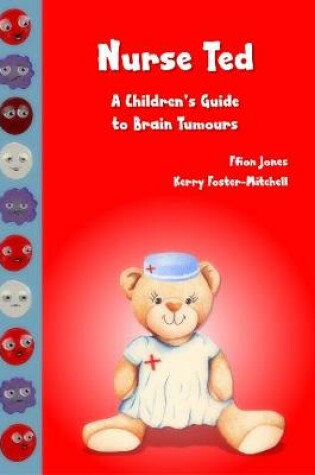 Cover of Nurse Ted: A Children's Guide to Brain Tumours