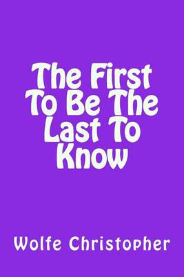 Cover of First To Be The Last To Know