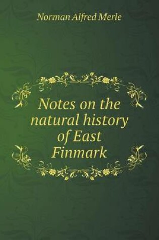 Cover of Notes on the natural history of East Finmark