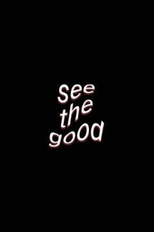 Cover of see the good