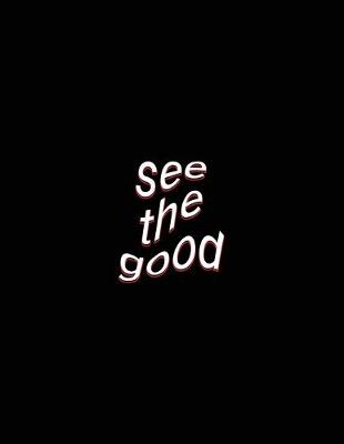 Book cover for see the good