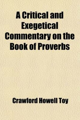 Cover of A Critical and Exegetical Commentary on the Book of Proverbs (Volume 13)