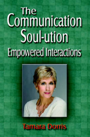 Cover of The Communication Soul-Ution, Empowered Interactions