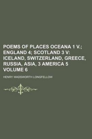 Cover of Poems of Places Oceana 1 V. Volume 6; England 4 Scotland 3 V Iceland, Switzerland, Greece, Russia, Asia, 3 America 5