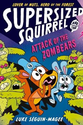 Cover of Supersized Squirrel: Attack of the Zombears