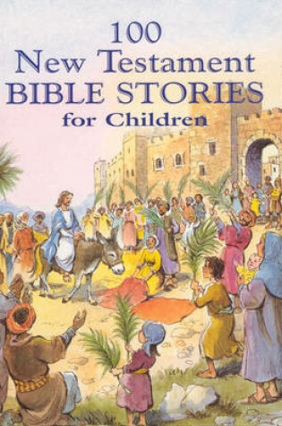 Cover of 100 New Testament Bible Stories for Children