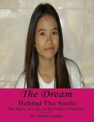 Book cover for Behind the Smile - the Story of Lek, a Bar Girl In Pattaya: Book Six: The Dream