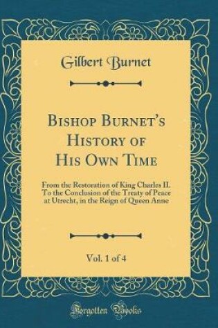 Cover of Bishop Burnet's History of His Own Time, Vol. 1 of 4