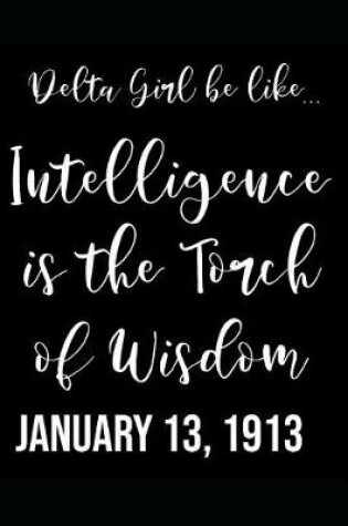 Cover of Delta Girl Be Like... Intelligence Is The Torch Of Wisdom. January 13, 1913