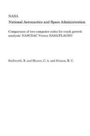 Cover of Comparison of Two Computer Codes for Crack Growth Analysis