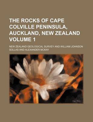 Book cover for The Rocks of Cape Colville Peninsula, Auckland, New Zealand Volume 1