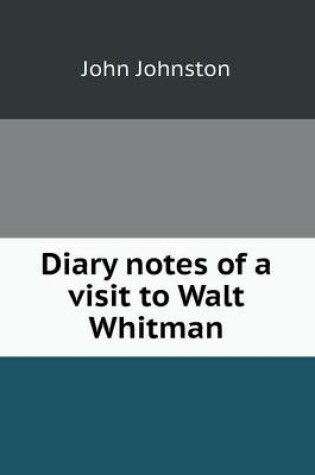 Cover of Diary notes of a visit to Walt Whitman