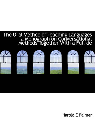 Book cover for The Oral Method of Teaching Languages a Monograph on Conversational Methods Together