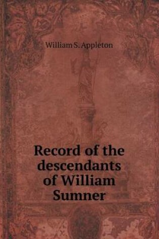Cover of Record of the descendants of William Sumner