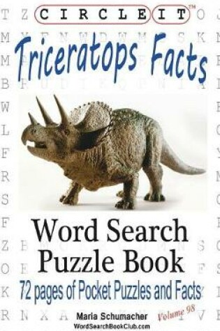 Cover of Circle It, Triceratops Facts, Word Search, Puzzle Book