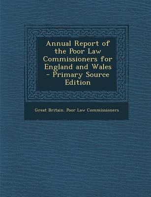 Book cover for Annual Report of the Poor Law Commissioners for England and Wales - Primary Source Edition