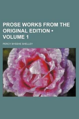 Cover of Prose Works from the Original Edition (Volume 1)
