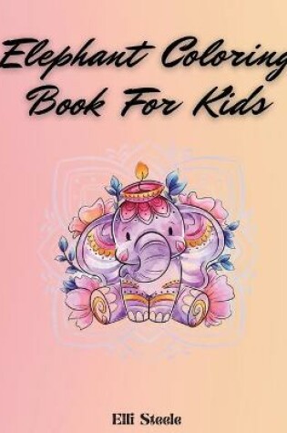 Cover of Elephant Coloring Book For Kids