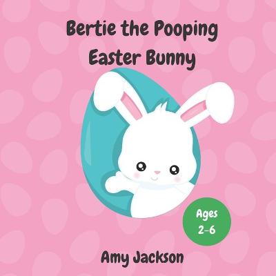 Book cover for Bertie the Pooping Easter Bunny