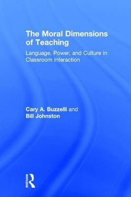 Book cover for Moral Dimensions of Teaching, The: Language, Power, and Culture in Classroom Interaction