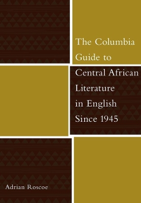 Book cover for The Columbia Guide to Central African Literature in English Since 1945