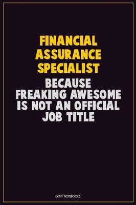 Book cover for Financial Assurance Specialist, Because Freaking Awesome Is Not An Official Job Title