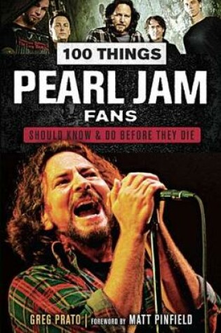 Cover of 100 Things Pearl Jam Fans Should Know & Do Before They Die