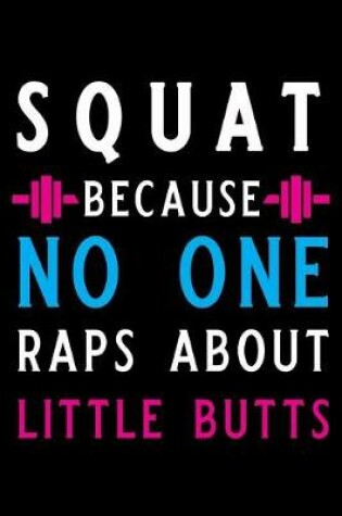 Cover of Squat Because No One Raps about Little Butts