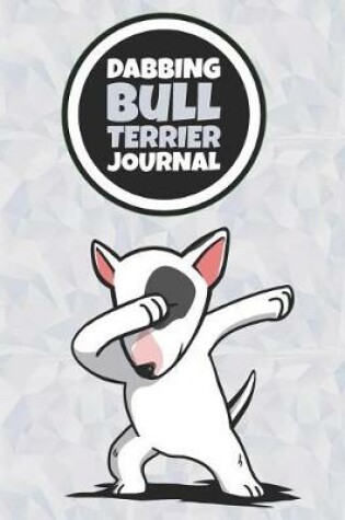 Cover of Dabbing Bull Terrier Journal