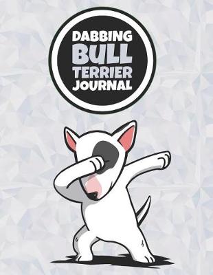 Book cover for Dabbing Bull Terrier Journal