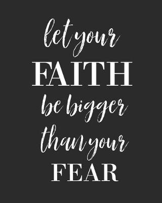 Book cover for Let Your Faith Be Bigger Than Your Fear