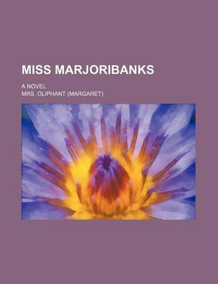 Book cover for Miss Marjoribanks; A Novel