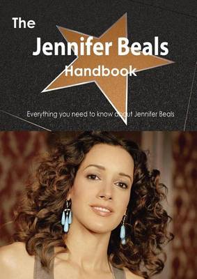 Book cover for The Jennifer Beals Handbook - Everything You Need to Know about Jennifer Beals