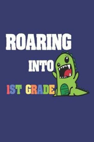 Cover of Roaring Into 1st Grade