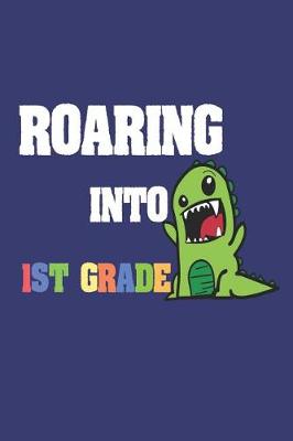 Book cover for Roaring Into 1st Grade