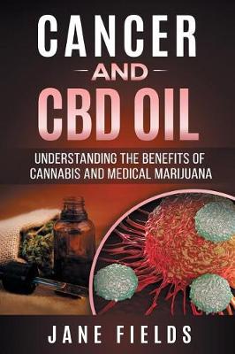 Book cover for Cancer and CBD OIL - Understanding the Benefits of Cannabis & Medical Marijuana