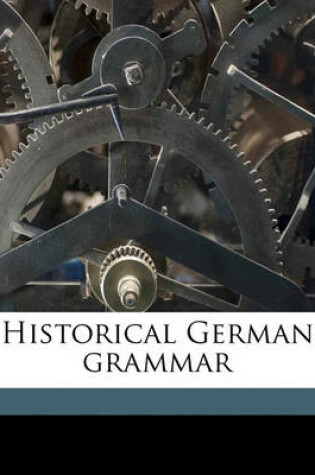 Cover of Historical German Grammar Volume 1